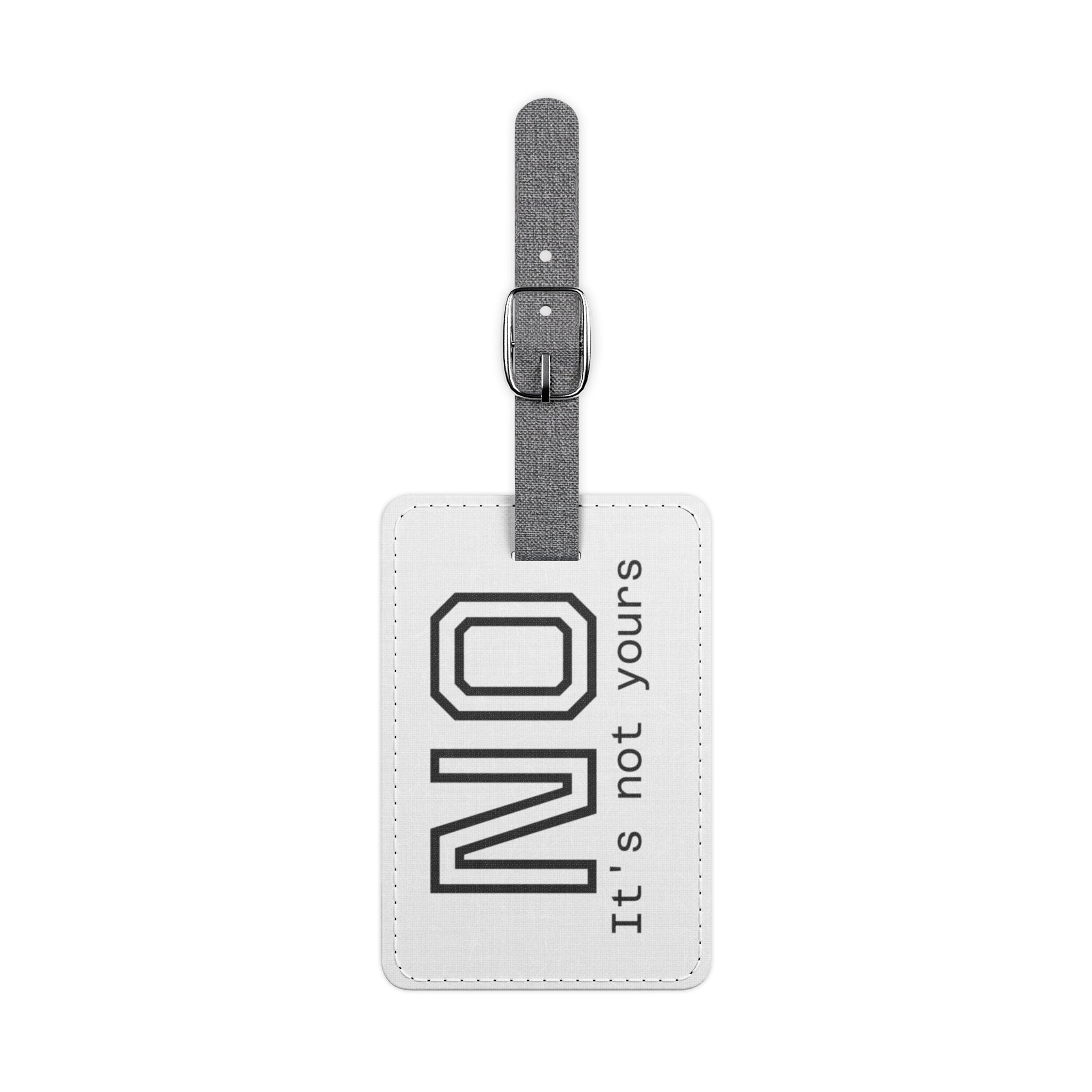 NO Luggage Tag — "It's not yours" Polyester ID Tag