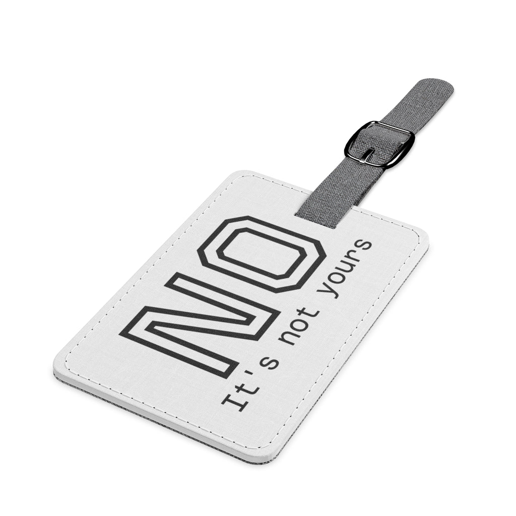 NO Luggage Tag — "It's not yours" Polyester ID Tag