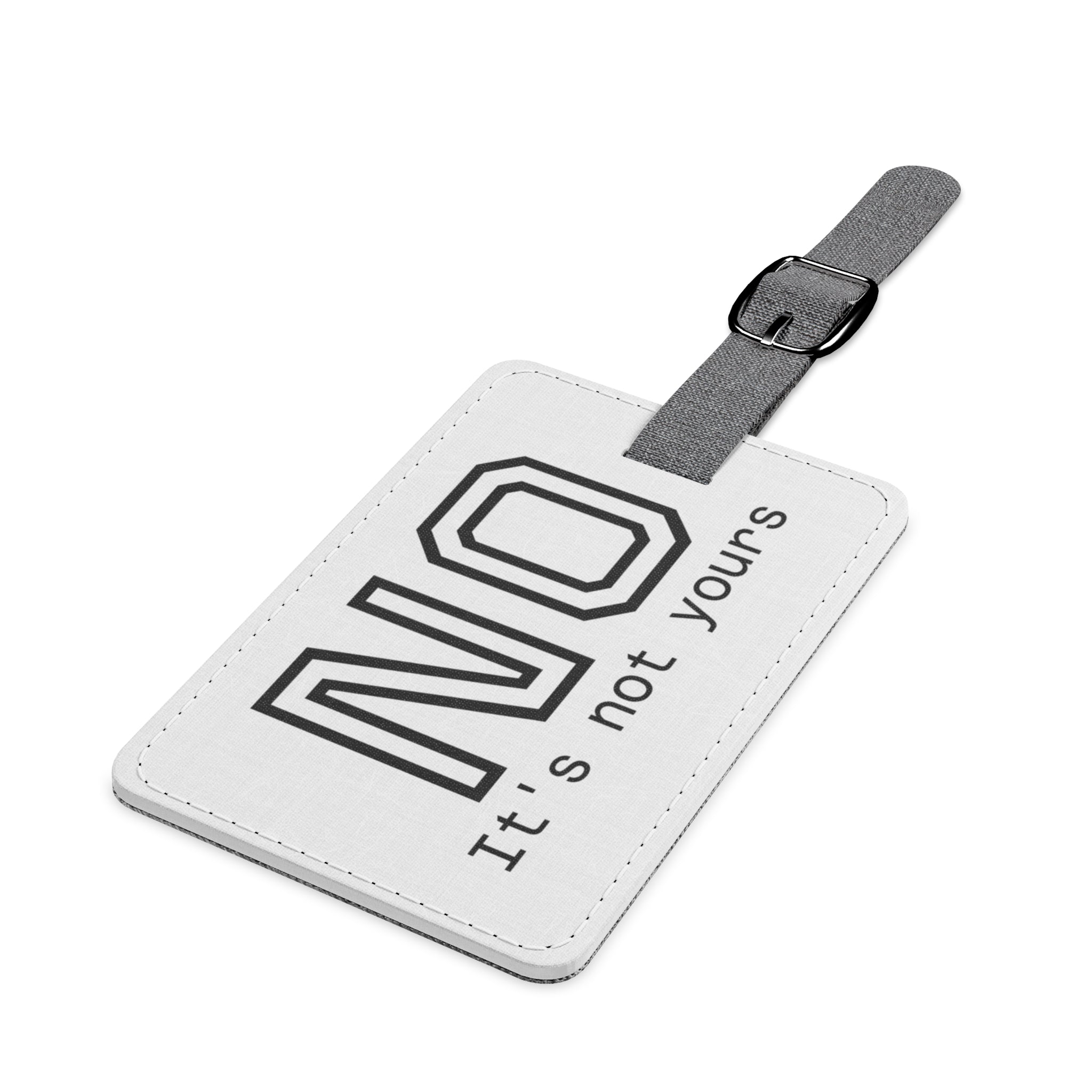 NO Luggage Tag — "It's not yours" Polyester ID Tag